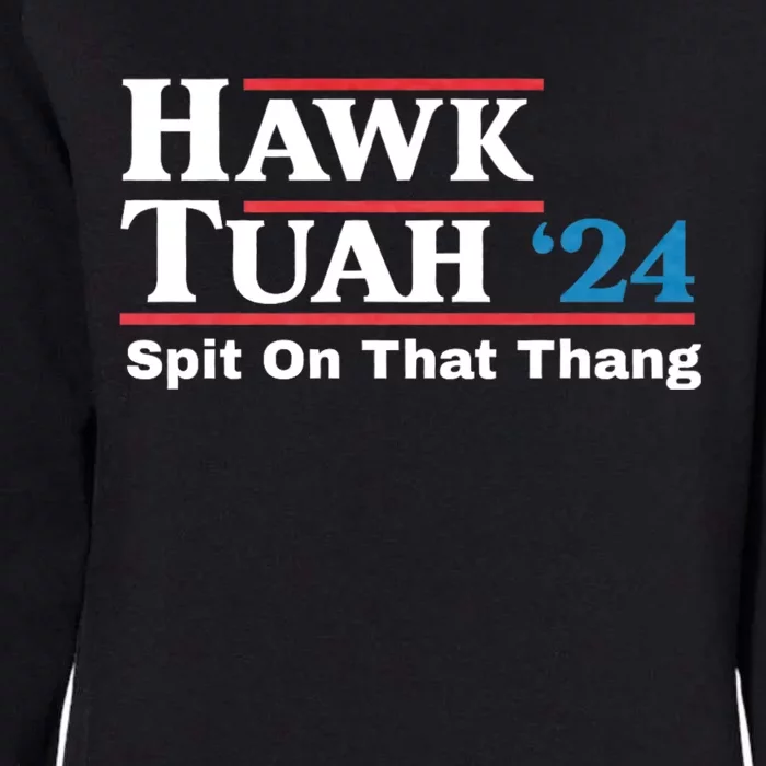 Hawk Tush For President 2024 Spit On That Thing Presidential Candidate Womens California Wash Sweatshirt