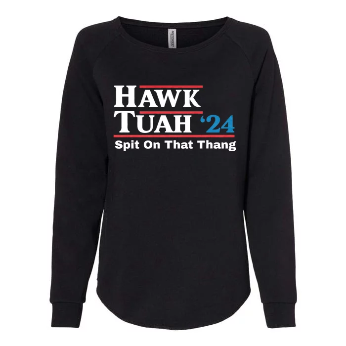 Hawk Tush For President 2024 Spit On That Thing Presidential Candidate Womens California Wash Sweatshirt