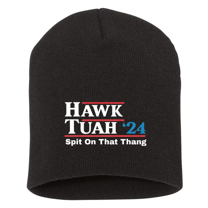 Hawk Tush For President 2024 Spit On That Thing Presidential Candidate Short Acrylic Beanie