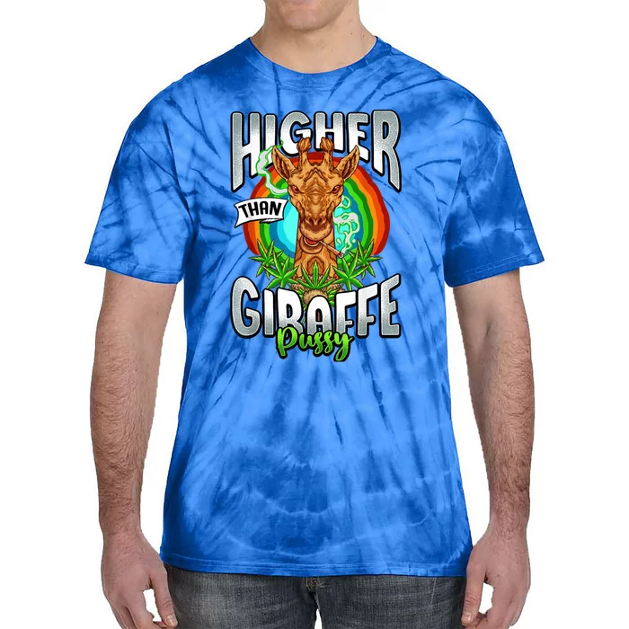 Higher Than Giraffe Gift Pussy Stoner Weed 420 Pot Gift Tie-Dye T-Shirt