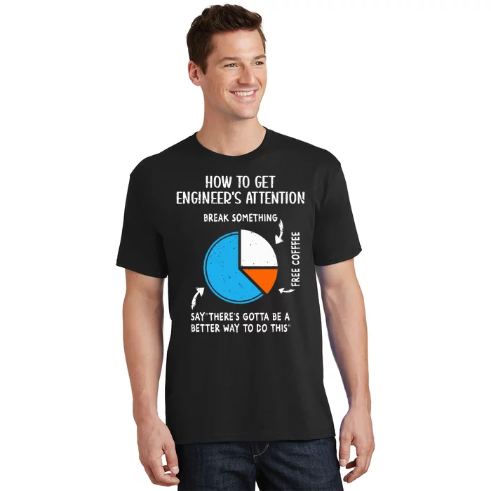 How to get Engineers Attention Funny Engineering Student T-Shirt