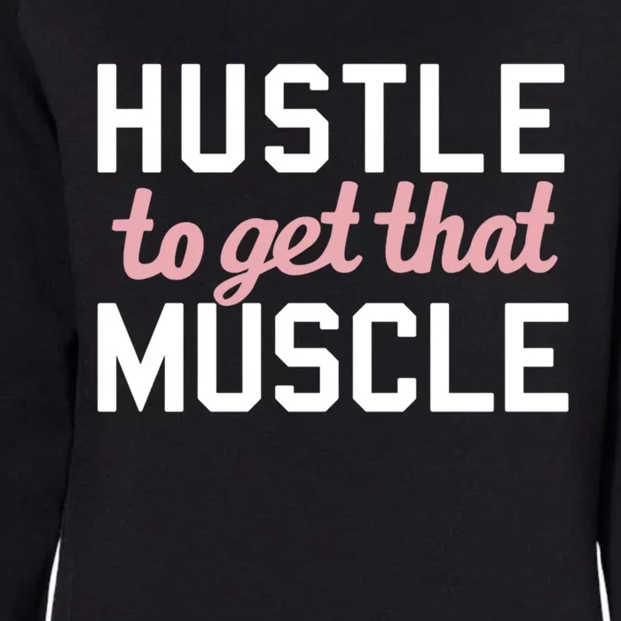 Hustle To Get That Muscle Weight Lifting C1 Gift Womens California Wash Sweatshirt