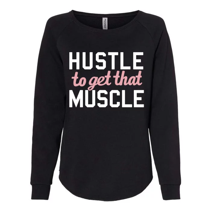 Hustle To Get That Muscle Weight Lifting C1 Gift Womens California Wash Sweatshirt