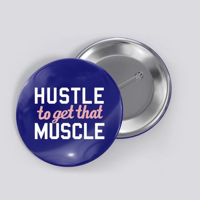 Hustle To Get That Muscle Weight Lifting C1 Gift Button