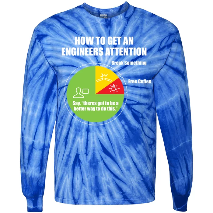 How To Get An Engineers Attention: Engineering Funny Gift Tie-Dye Long Sleeve Shirt