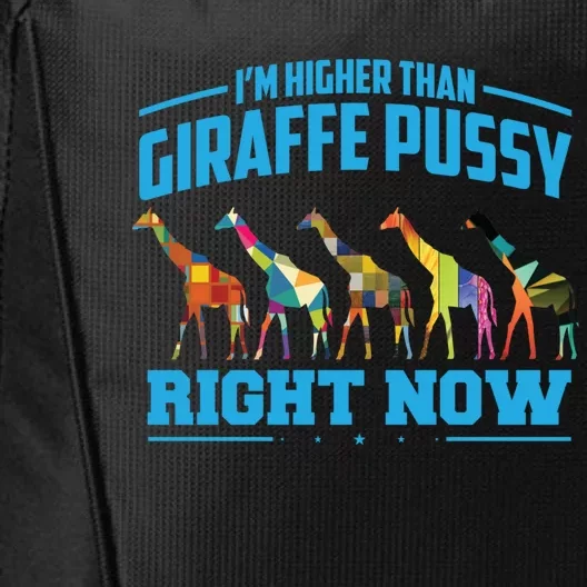 Higher Than Giraffe Pussy | Funny Marijuana Sayings Gift City Backpack