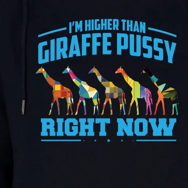 Higher Than Giraffe Pussy | Funny Marijuana Sayings Gift Womens Funnel Neck Pullover Hood