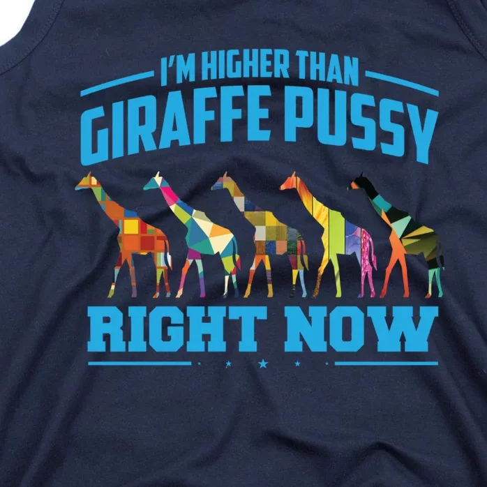 Higher Than Giraffe Pussy | Funny Marijuana Sayings Gift Tank Top