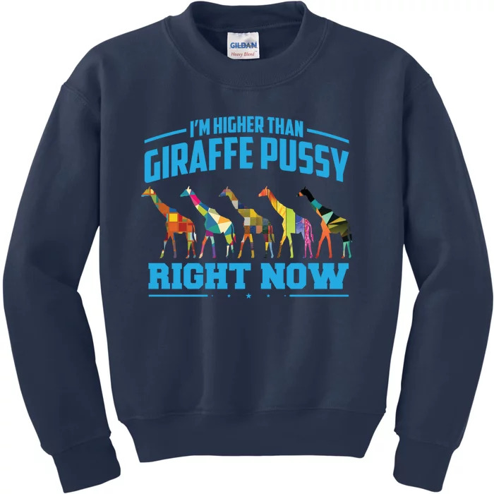 Higher Than Giraffe Pussy | Funny Marijuana Sayings Gift Kids Sweatshirt