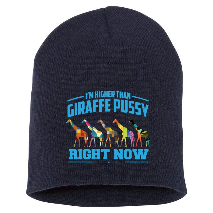 Higher Than Giraffe Pussy | Funny Marijuana Sayings Gift Short Acrylic Beanie