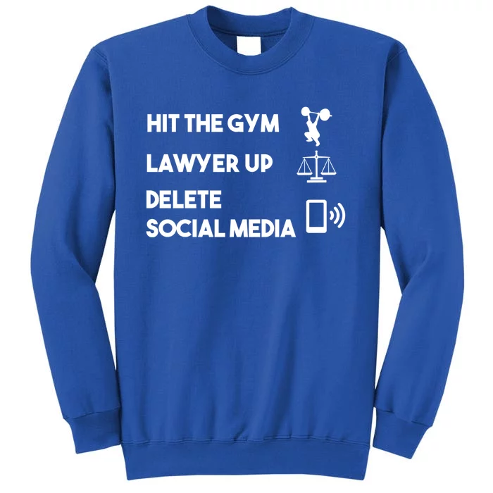 Hit The Gym Lawyer Up Delete Social Media Dating Advice Gift Tall Sweatshirt