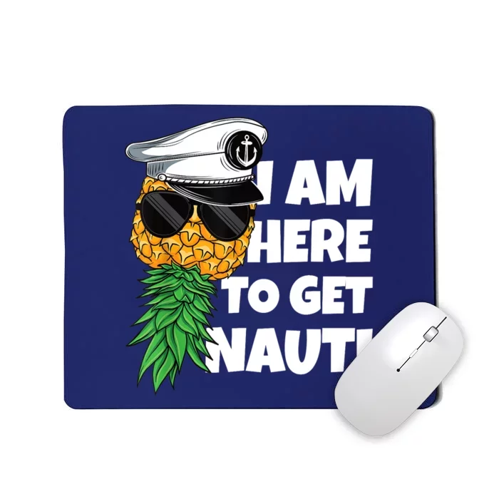 Here To Get Nauti Cruise Boat Upside Down Pineapple Swinger Mousepad