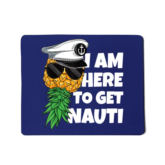 Here To Get Nauti Cruise Boat Upside Down Pineapple Swinger Mousepad