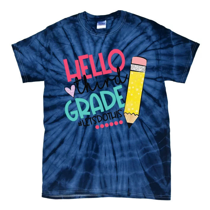 Hello Third Grade Let Do This Happy First Day Of School Tie-Dye T-Shirt