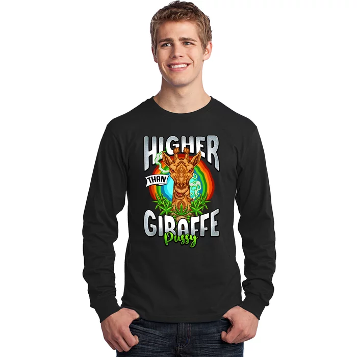 Higher Than Giraffe Pussy Funny Stoner Weed 4 20 Pot Gift Long Sleeve Shirt