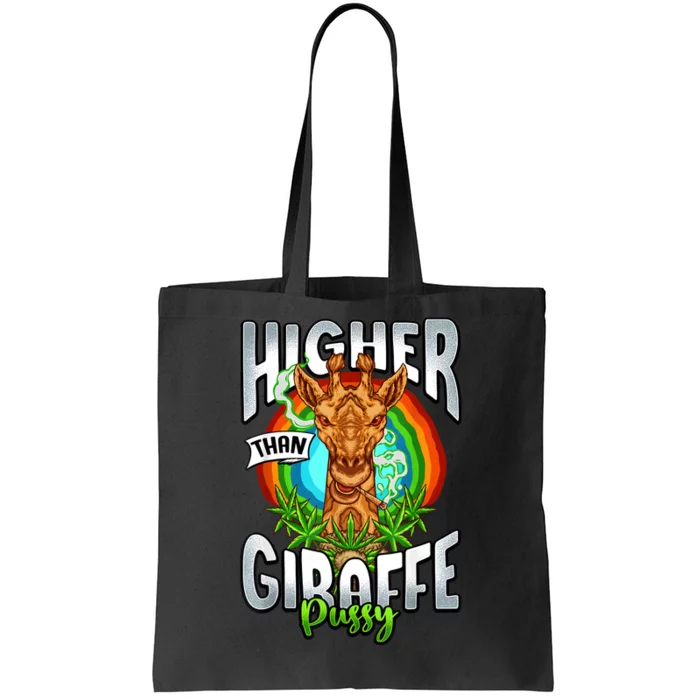 Higher Than Giraffe Pussy Funny Stoner Weed 4 20 Pot Gift Tote Bag