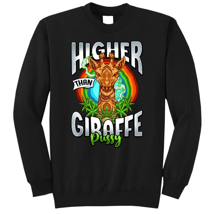 Higher Than Giraffe Pussy Funny Stoner Weed 4 20 Pot Gift Tall Sweatshirt