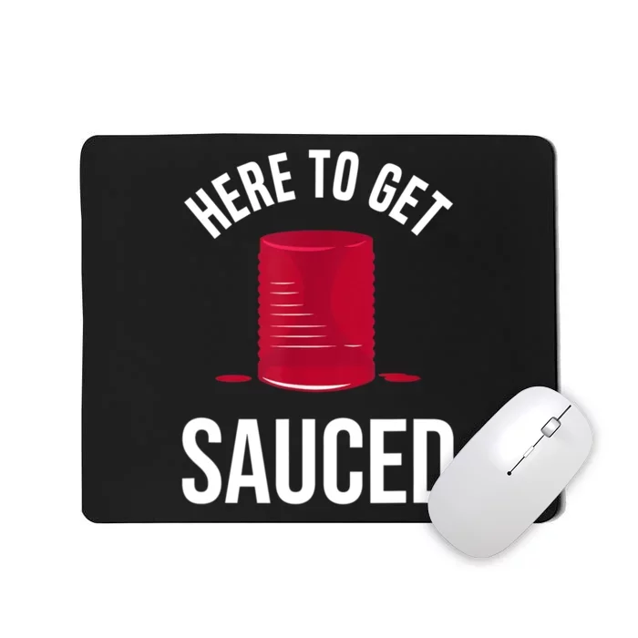 Here To Get Sauced Funny Mousepad