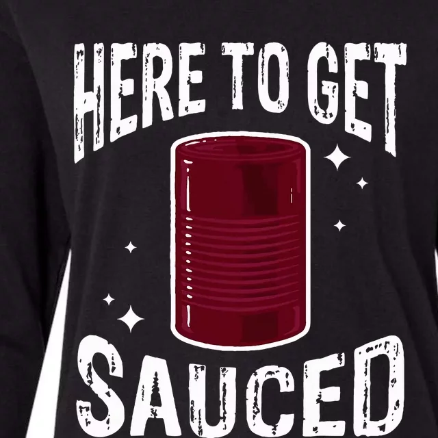 Here To Get Sauced Funny Cranberry Sauce Thanksgiving Food Womens Cotton Relaxed Long Sleeve T-Shirt