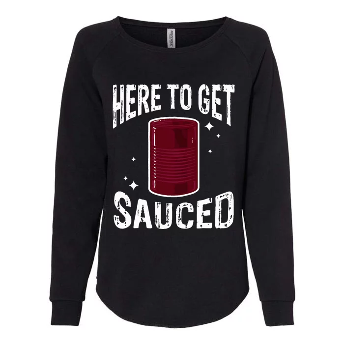 Here To Get Sauced Funny Cranberry Sauce Thanksgiving Food Womens California Wash Sweatshirt