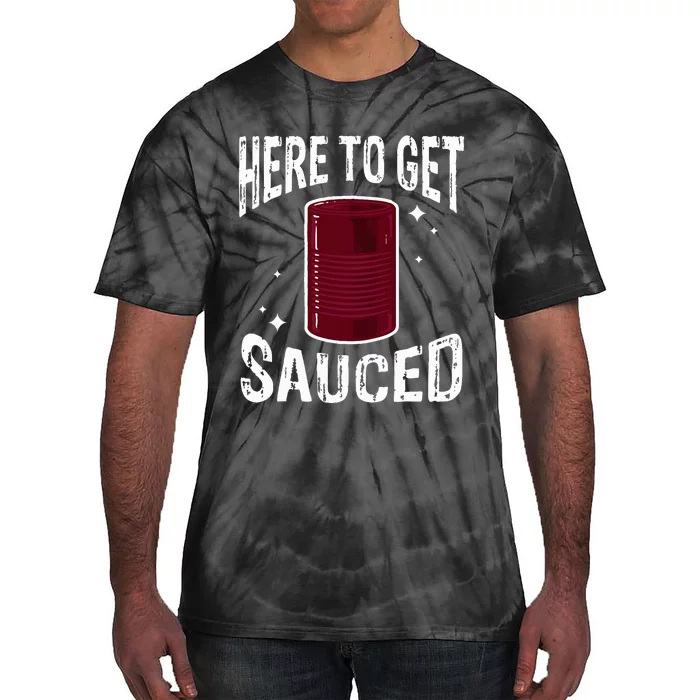 Here To Get Sauced Funny Cranberry Sauce Thanksgiving Food Tie-Dye T-Shirt