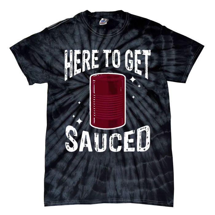 Here To Get Sauced Funny Cranberry Sauce Thanksgiving Food Tie-Dye T-Shirt