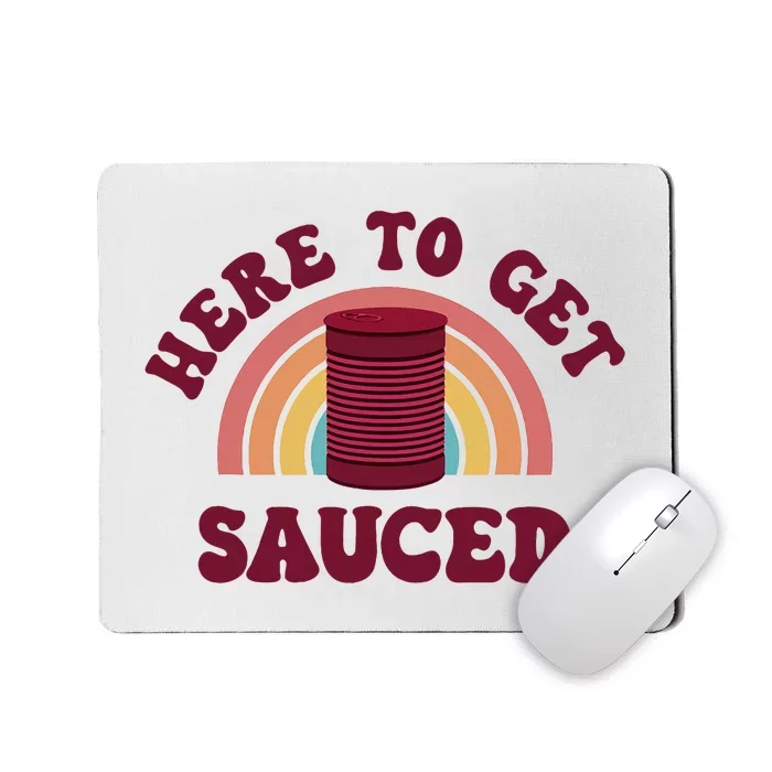 Here To Get Sauced Funny Cranberry Sauce Thanksgiving Food Mousepad