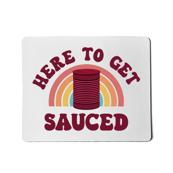 Here To Get Sauced Funny Cranberry Sauce Thanksgiving Food Mousepad