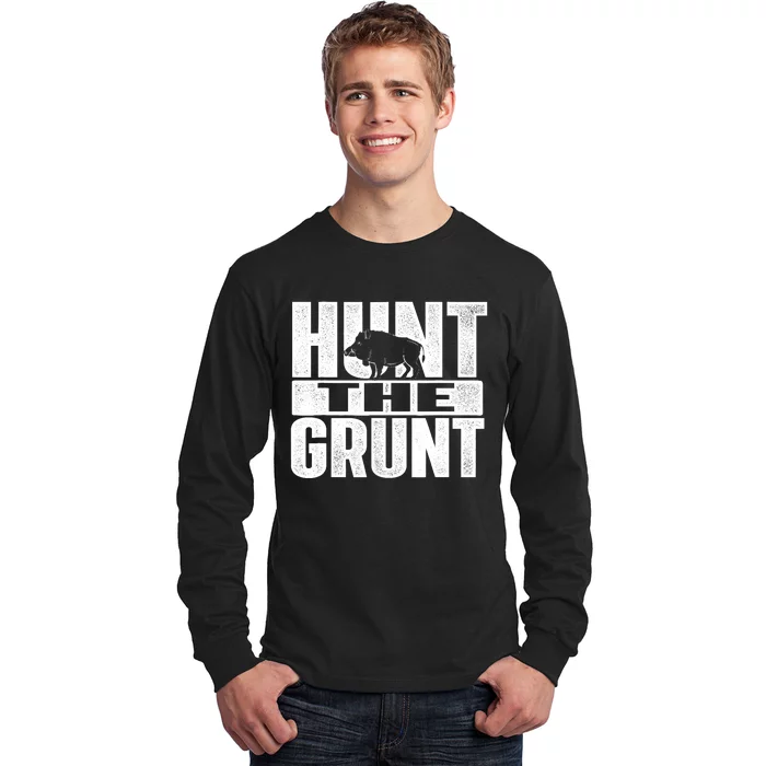 Hunt The Grunt - Boar Hunting Wild Hog Hunter Long Sleeve Shirt