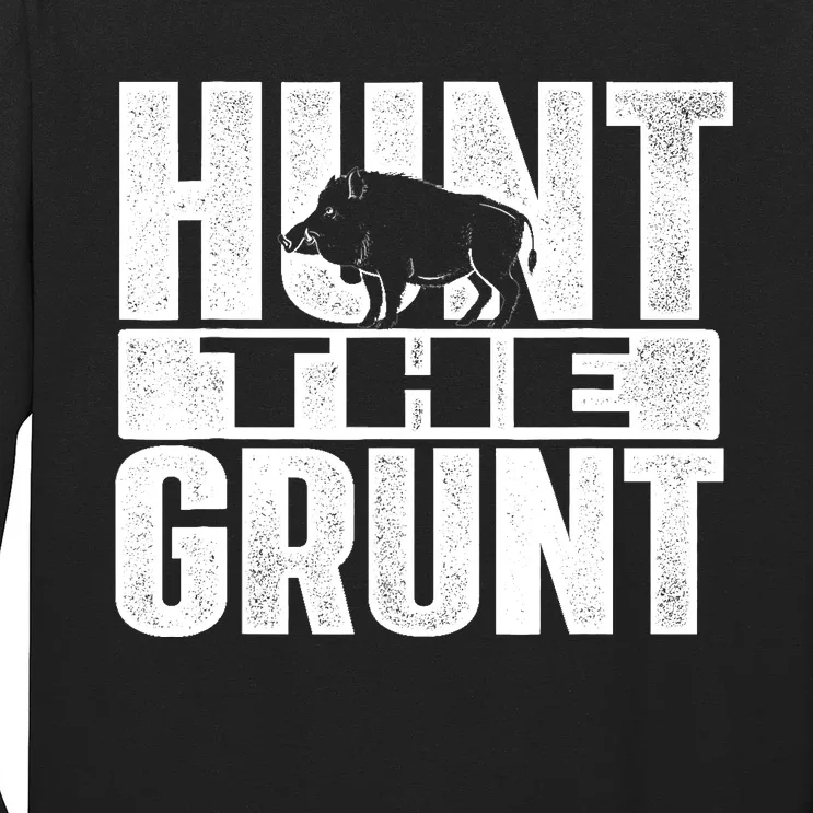 Hunt The Grunt - Boar Hunting Wild Hog Hunter Long Sleeve Shirt