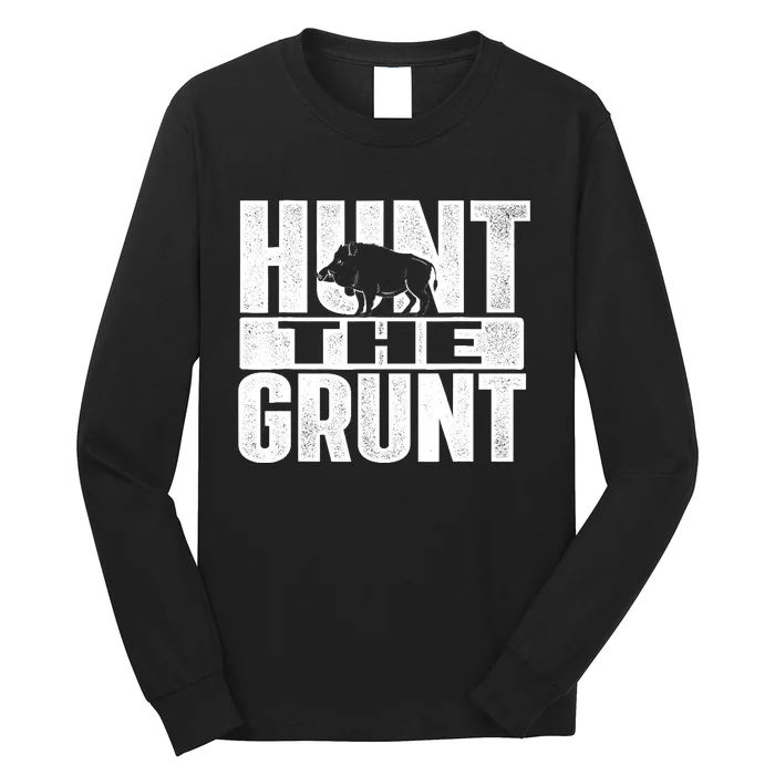 Hunt The Grunt - Boar Hunting Wild Hog Hunter Long Sleeve Shirt