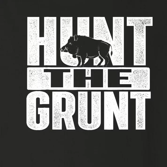 Hunt The Grunt - Boar Hunting Wild Hog Hunter Toddler Long Sleeve Shirt