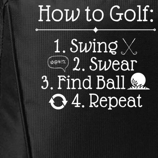 How To Golf Swing Swear Find Ball Repeat Funny City Backpack