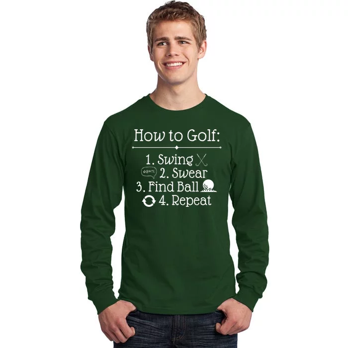 How To Golf Swing Swear Find Ball Repeat Funny Tall Long Sleeve T-Shirt