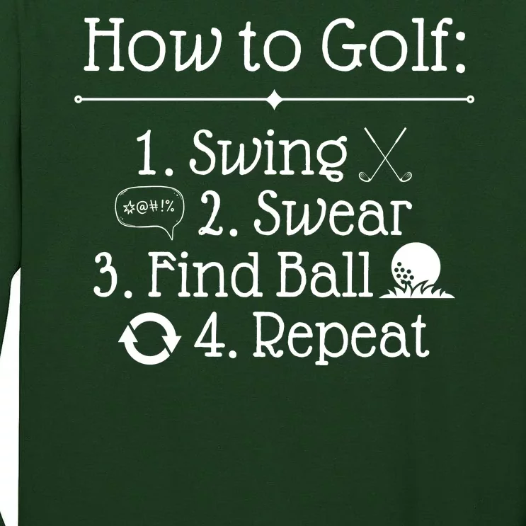 How To Golf Swing Swear Find Ball Repeat Funny Tall Long Sleeve T-Shirt