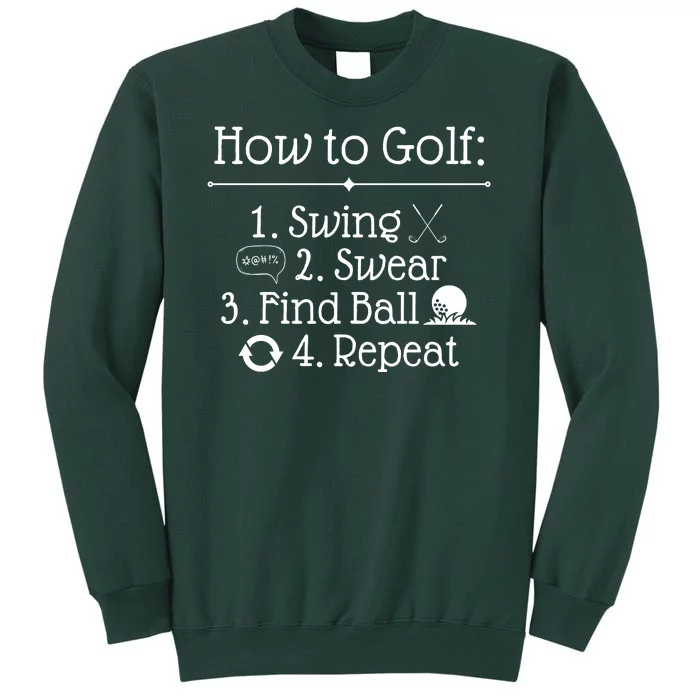 How To Golf Swing Swear Find Ball Repeat Funny Tall Sweatshirt