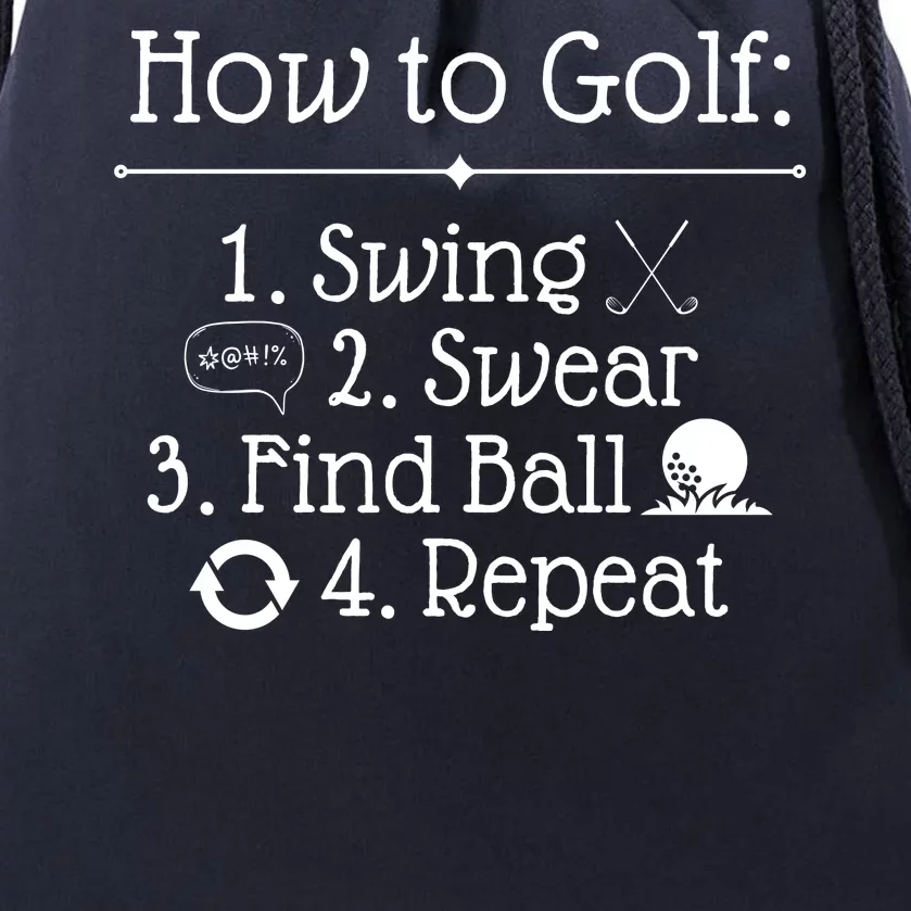 How To Golf Swing Swear Find Ball Repeat Funny Drawstring Bag