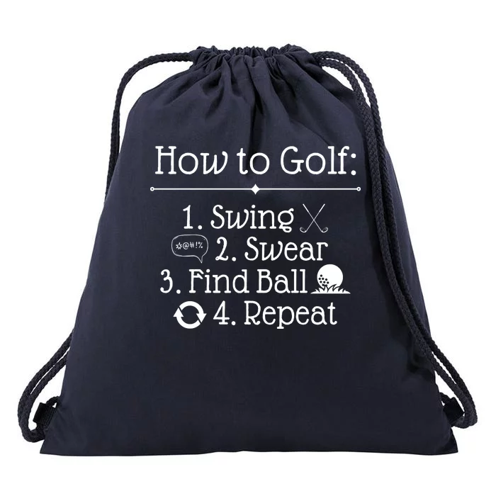 How To Golf Swing Swear Find Ball Repeat Funny Drawstring Bag