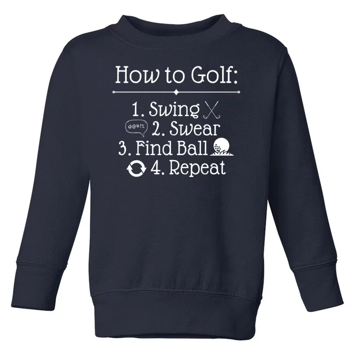 How To Golf Swing Swear Find Ball Repeat Funny Toddler Sweatshirt