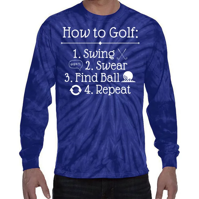 How To Golf Swing Swear Find Ball Repeat Funny Tie-Dye Long Sleeve Shirt