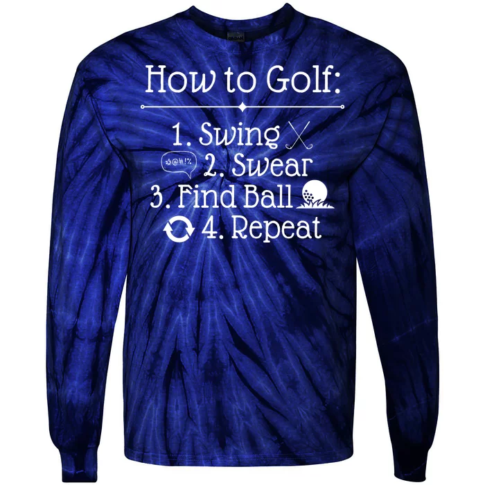 How To Golf Swing Swear Find Ball Repeat Funny Tie-Dye Long Sleeve Shirt