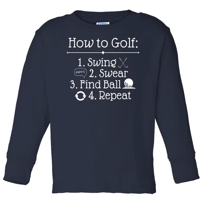 How To Golf Swing Swear Find Ball Repeat Funny Toddler Long Sleeve Shirt