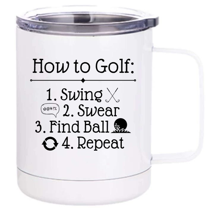 How To Golf Swing Swear Find Ball Repeat Funny Front & Back 12oz Stainless Steel Tumbler Cup