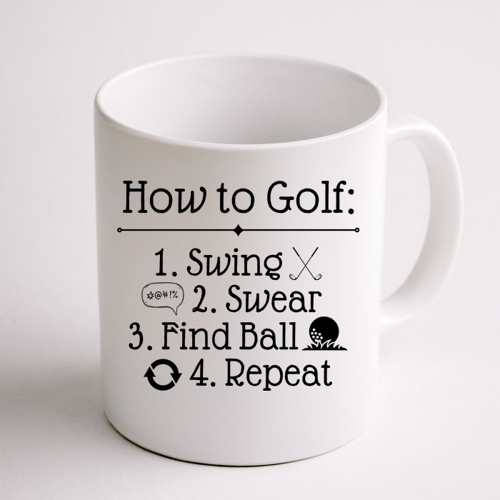 How To Golf Swing Swear Find Ball Repeat Funny Front & Back Coffee Mug