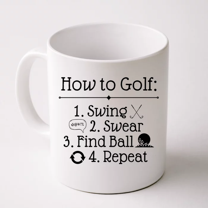 How To Golf Swing Swear Find Ball Repeat Funny Front & Back Coffee Mug