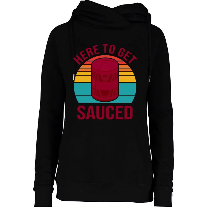 Here To Get Sauced Funny Retro Womens Funnel Neck Pullover Hood