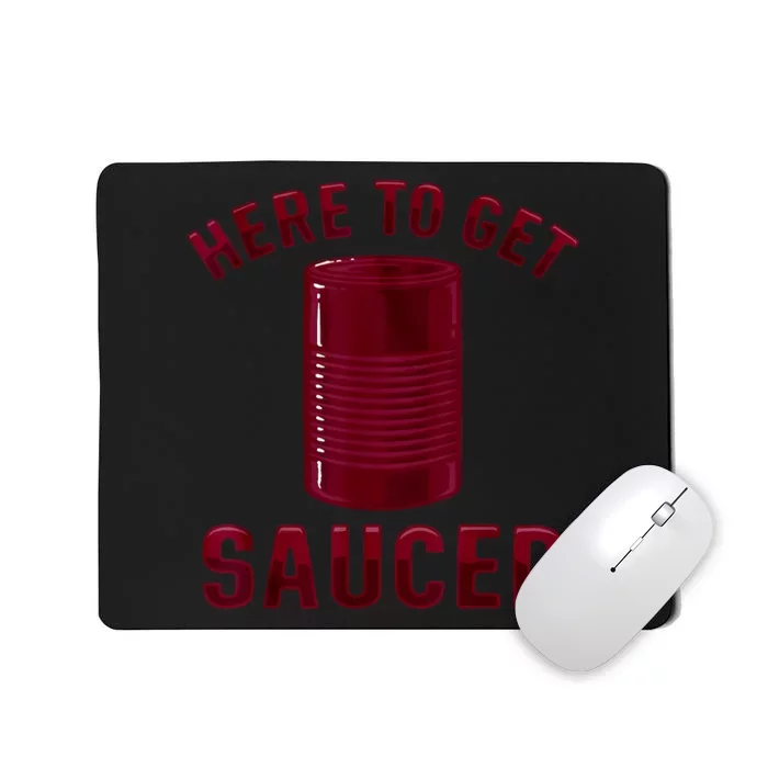 Here To Get Sauced Funny Cranberry Sauce Thanksgiving Food Mousepad