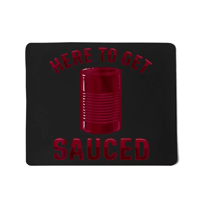 Here To Get Sauced Funny Cranberry Sauce Thanksgiving Food Mousepad