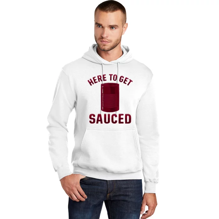 Here To Get Sauced Funny Cranberry Sauce Thanksgiving Food Hoodie