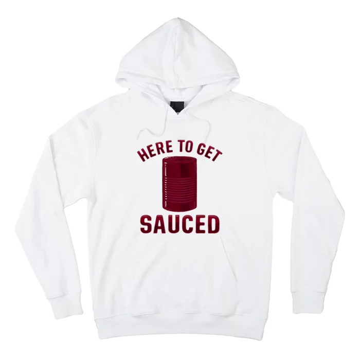 Here To Get Sauced Funny Cranberry Sauce Thanksgiving Food Hoodie